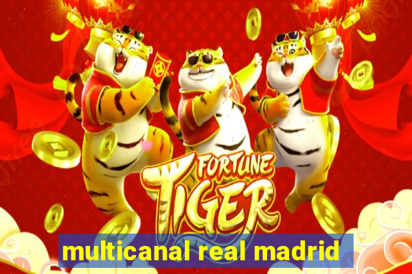 multicanal real madrid